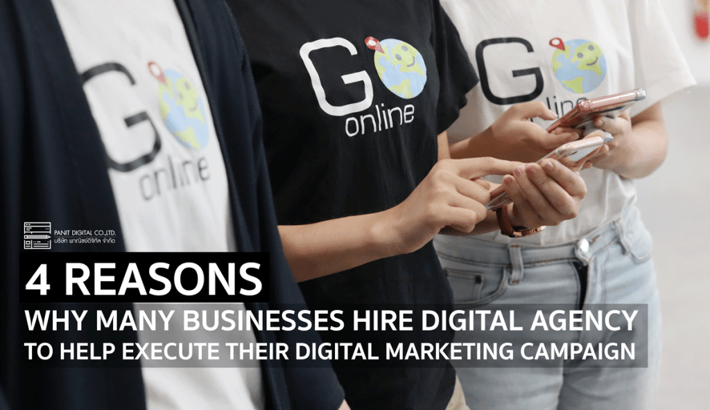 4 Reasons Why Many Businesses Hire Digital Agency To Help Execute Their Digital Marketing Campaign